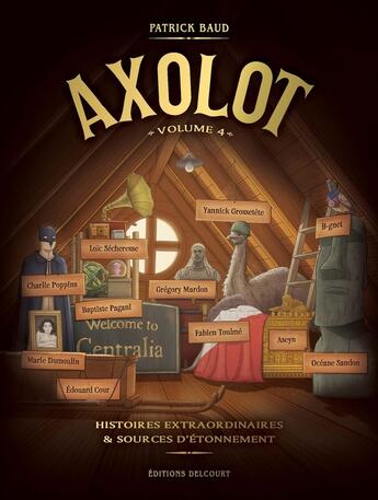 Couverture du livre « Axolot ; histoires extraordinaires & sources d'étonnement Tome 4 » de Patrick Baud et . Collectif aux éditions Delcourt