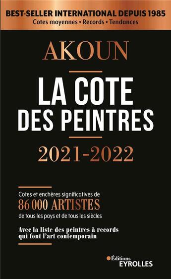 Couverture du livre « La cote des peintres : best-seller international depuis 1985 (édition 2021/2022) » de Jacques-Armand Akoun aux éditions Eyrolles