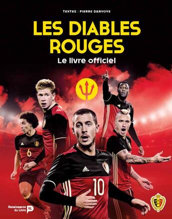 Couverture du livre « Les diables rouges ; le livre officiel » de Pierre Danvoye aux éditions Luc Pire