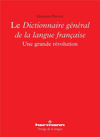 Couverture du livre « Le dictionnaire general de la langue francaise - une grande revolution » de Giovanni Dotoli aux éditions Hermann