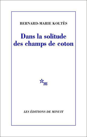 Couverture du livre « Dans la solitude des champs de coton » de Bernard-Marie Koltes aux éditions Minuit