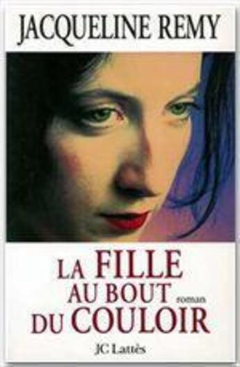 Couverture du livre « La fille au bout du couloir » de Jacqueline Remy aux éditions Lattes