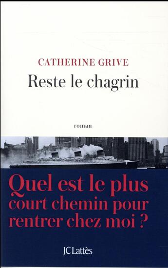 Couverture du livre « Reste le chagrin » de Catherine Grive aux éditions Lattes