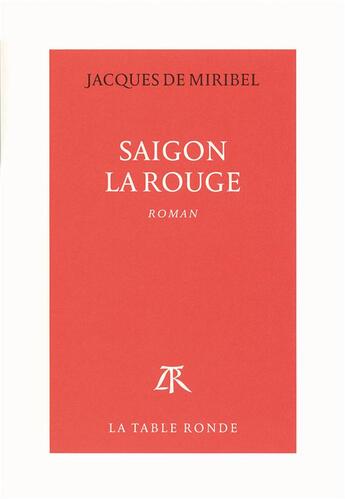 Couverture du livre « Saïgon la rouge » de Miribel Jacques De / aux éditions Table Ronde