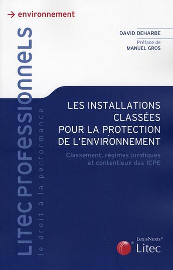 Couverture du livre « Les installations classes pour la protection de l'environnement » de David Deharbe aux éditions Lexisnexis