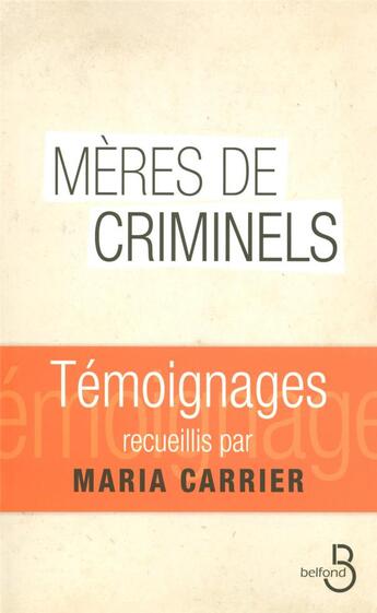 Couverture du livre « Mères de criminels » de Maria Carrier aux éditions Belfond