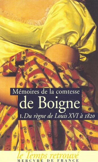 Couverture du livre « Mémoires de la comtesse de Boigne t.1 ; du règne de Louis XVI à 1820 » de Eleonore-Adele D'Osmond Boigne aux éditions Mercure De France