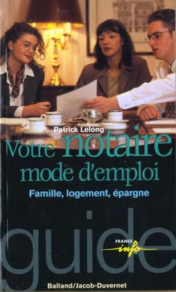 Couverture du livre « Notaire - mode d'emploi » de Patrick Lelong aux éditions Jacob-duvernet