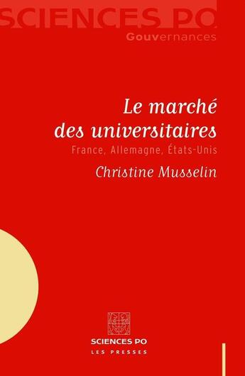 Couverture du livre « Le marché des universitaires ; France, Allemagne, Etats-Unis » de Christine Musselin aux éditions Presses De Sciences Po