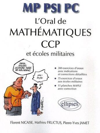 Couverture du livre « Oral mathématiques aux CCP & aux écoles militaires MP-PSI-PC » de Nicaise/Fructus aux éditions Ellipses