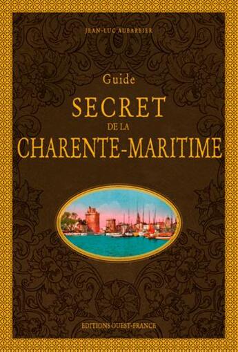 Couverture du livre « Guide secret de la Charente-Maritime » de Jean-Luc Aubarbier aux éditions Ouest France