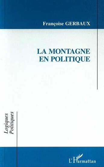 Couverture du livre « La montagne en politique » de Francoise Gerbaux aux éditions L'harmattan