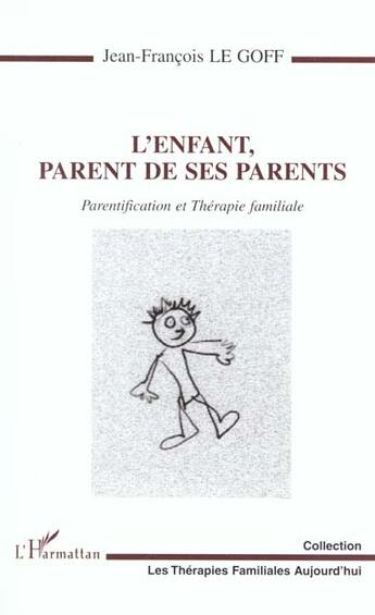 Couverture du livre « L'enfant parent de ses parents ; parentification et thérapie familiale » de Jean-Francois Le Golff aux éditions L'harmattan