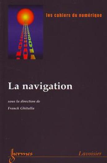 Couverture du livre « La Navigation (Les Cahiers Du Numerique Vol.3 N. 3/2002) » de Ghitalla Franck aux éditions Hermes Science Publications