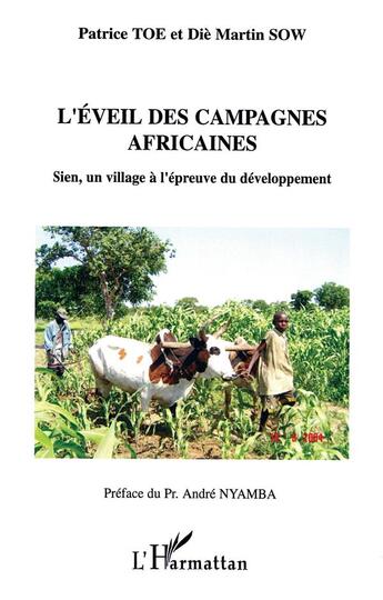 Couverture du livre « L'éveil des campagnes africaines : Sien, un village à l'épreuve du développement » de Patrice Toe et Diè Martin Sow aux éditions L'harmattan