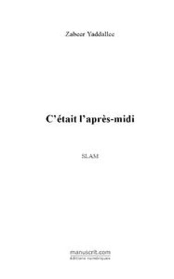 Couverture du livre « C'était l'après-midi » de Zabeer Yaddallee aux éditions Le Manuscrit