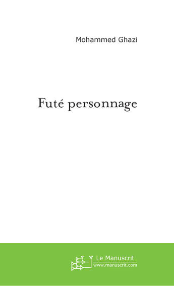 Couverture du livre « Fute personnage » de Mohammed Ghazi aux éditions Le Manuscrit