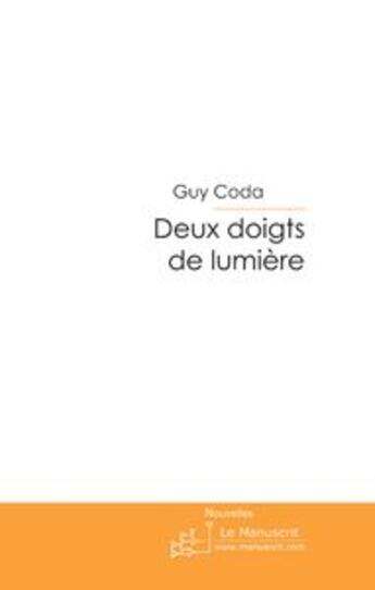 Couverture du livre « Deux doigts de lumiere » de Coda Guy aux éditions Le Manuscrit