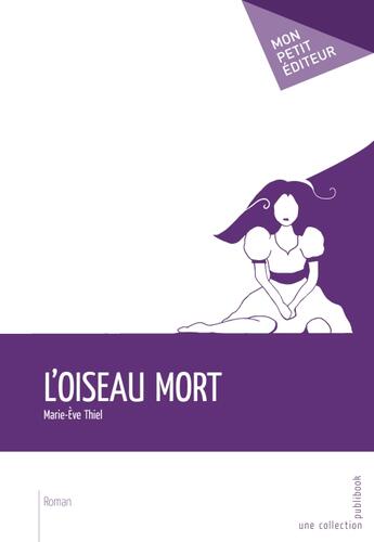 Couverture du livre « L'oiseau mort » de Marie-Eve Thiel aux éditions Publibook