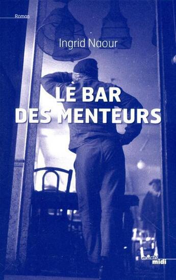 Couverture du livre « Le bar des menteurs » de Ingrid Drachline aux éditions Cherche Midi