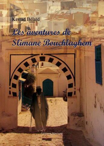 Couverture du livre « Les aventures de Slimane Bouchlaghem » de Kerrad Belaid aux éditions Benevent