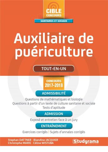 Couverture du livre « Auxiliaire de puériculture ; tout-en-un (concours 2017/2018) » de Celine Wistuba et Christophe Marie et Blandine Jacquier et Stephane Dattner aux éditions Studyrama