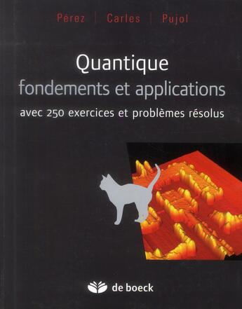 Couverture du livre « Quantique, fondements et applications ; avec 250 exercices et problèmes résolus » de Jose-Philippe Perez et Olivier Pujol et Robert Carles aux éditions De Boeck Superieur