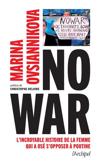 Couverture du livre « No war : l'incroyable histoire de la femme qui a osé s'opposer à Poutine » de Marina Ovsiannikova aux éditions Archipel