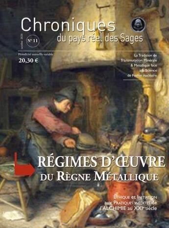 Couverture du livre « CHRONIQUES DU PAYS REEL DES SAGES t.11 : régimes d'oeuvre du règne métallique : éthique et initiation aux pratiques inédites de l'alchimie au XXIe siècle » de Chalybe aux éditions Cosmogone