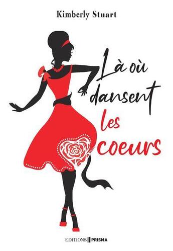 Couverture du livre « Là où dansent les coeurs » de Kimberly Stuart aux éditions Prisma