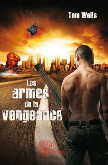 Couverture du livre « Les armes de la vengeance » de Tom Wells aux éditions Edilivre