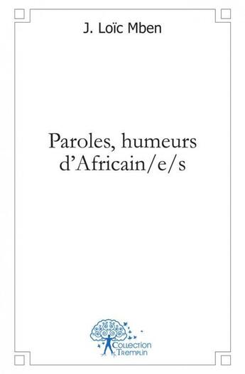 Couverture du livre « Paroles, humeurs d'africain/e/s » de Mben J. Loic aux éditions Edilivre