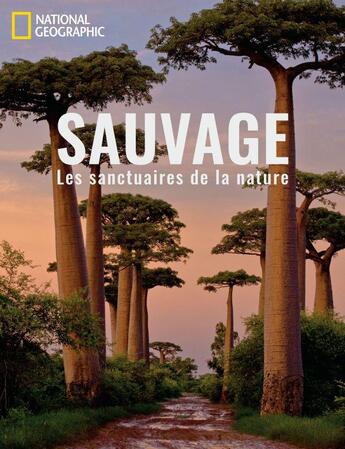 Couverture du livre « Sauvage ; les sanctuaires de la nature » de  aux éditions National Geographic