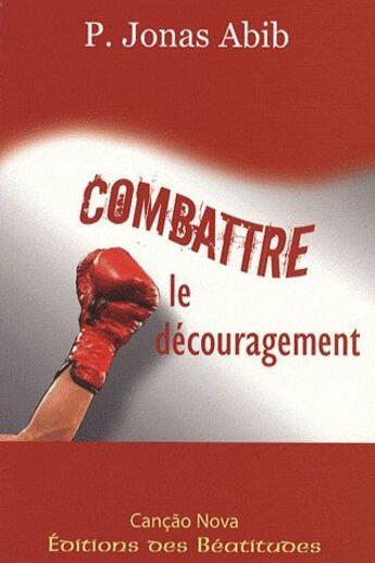 Couverture du livre « Combattre le découragement » de Pere Jonas Abib aux éditions Des Beatitudes