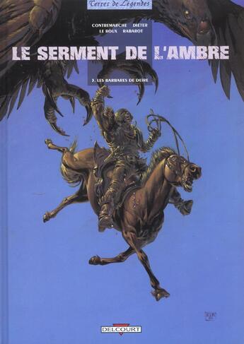 Couverture du livre « Le serment de l'ambre Tome 3 ; les barbares de Deire » de Le Roux et Contremarche aux éditions Delcourt