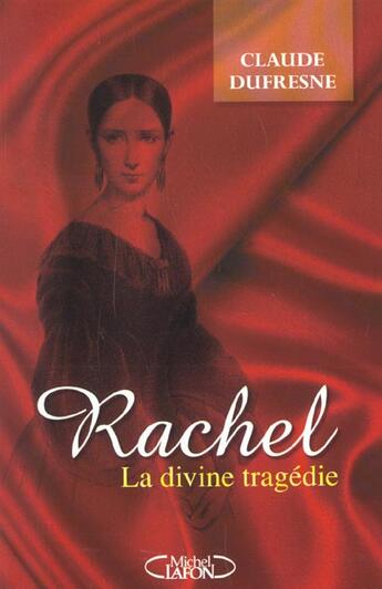 Couverture du livre « Rachel ; La Divine Tragedie » de Claude Dufresne aux éditions Michel Lafon