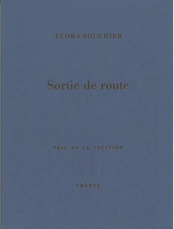 Couverture du livre « Sortie de route » de Flora Souchier aux éditions Cheyne