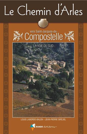 Couverture du livre « Le chemin d'Arles vers Saint-Jacques-de-Compostelle ; la voie du sud » de Labor-Balen-Sirejol aux éditions Rando