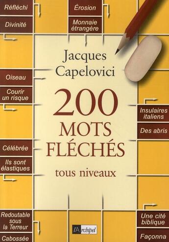 Couverture du livre « 200 mots fléchés ; tous niveaux » de Jacques Capelovici aux éditions Archipel