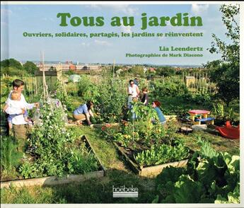 Couverture du livre « Tous au jardin ; ouvriers, solidaires, partagés, les jardins se réinventent » de Lia Leendertz et Mark Diacono aux éditions Hoebeke