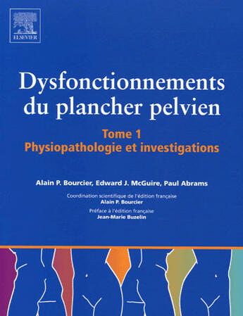 Couverture du livre « Dysfonctionnement du plancher pelvien t.1 ; physiopathologie et investigations » de Bourcier-A+Mcguire-E aux éditions Elsevier-masson