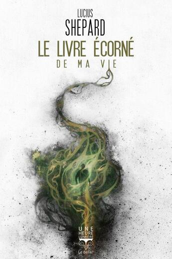 Couverture du livre « Le livre écorné de ma vie » de Lucius Shepard aux éditions Le Belial