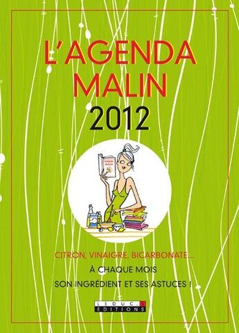 Couverture du livre « L'agenda malin 2012 ; citron, vinaigre, bicarbonate... à chaque mois son inghrédient et ses astuces ! » de  aux éditions Leduc