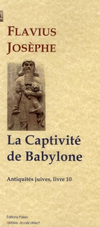 Couverture du livre « Antiquités juives t. 10 ; la captivité de Babylone » de Flavius Josèphe aux éditions Paleo