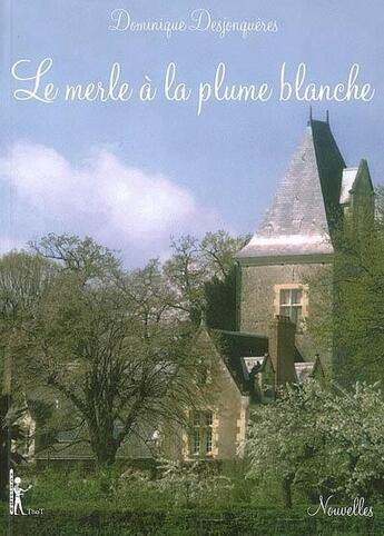 Couverture du livre « Le merle à la plume blanche » de Dominique Desjonqueres aux éditions Editions Thot