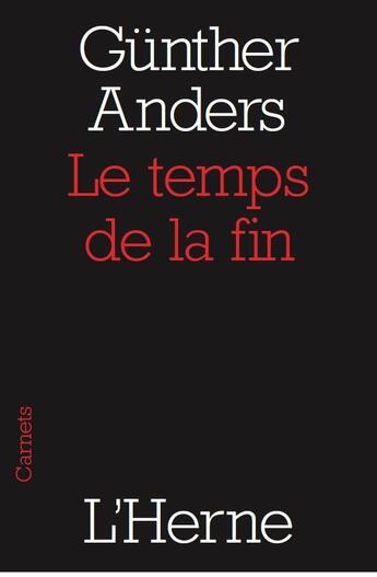 Couverture du livre « Le temps de la fin » de Gunther Anders aux éditions L'herne