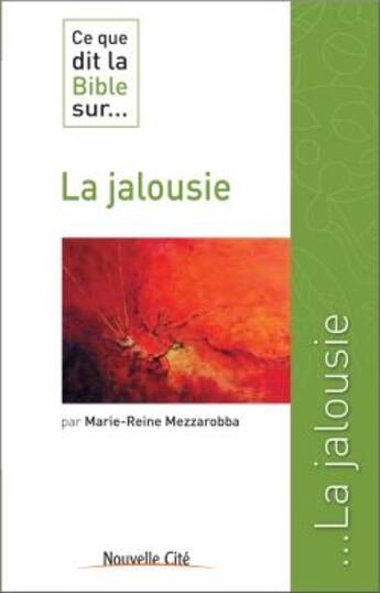 Couverture du livre « Ce que dit la Bible sur... Tome 27 : la jalousie » de Marie-Reine Mezzarobba aux éditions Nouvelle Cite