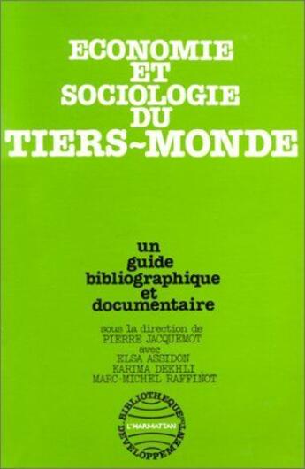 Couverture du livre « Économie et sociologie du tiers monde ; un guide bibliographique et documentaire » de Elsa Assidon aux éditions L'harmattan