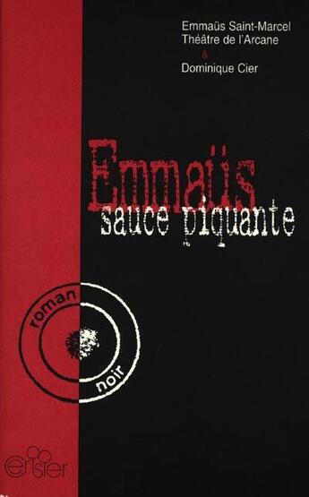 Couverture du livre « Emmaüs sauce piquante » de Dominique Cier et Emmaus Saint-Marcel aux éditions Editions Du Cerisier