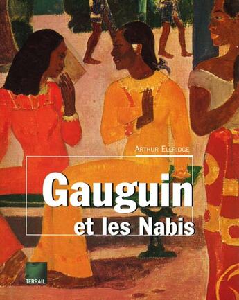 Couverture du livre « Gauguin et les nabis » de Ellridge/A aux éditions Terrail